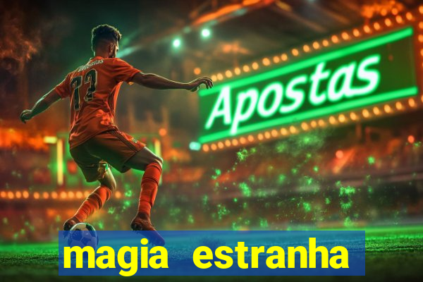 magia estranha filme completo dublado